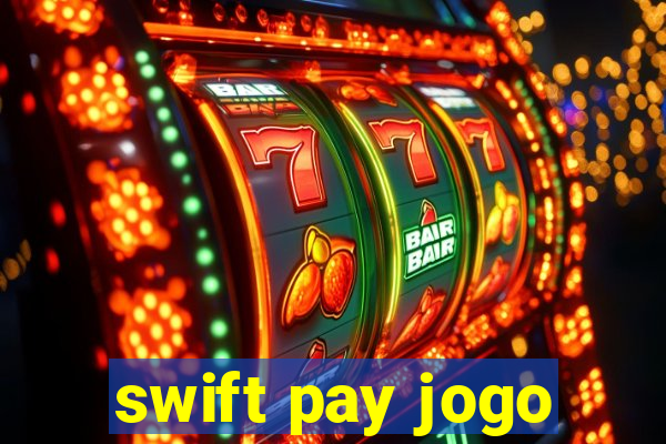 swift pay jogo